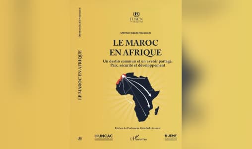 « Le Maroc en Afrique » : Un nouvel ouvrage consacré à son ancrage africain